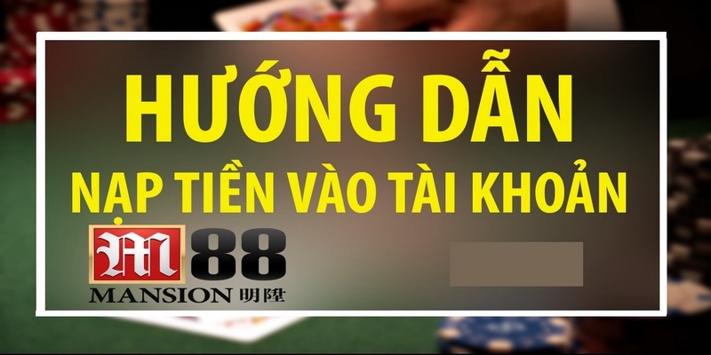 Lưu ý khi thực hiện hướng dẫn nạp tiền M88