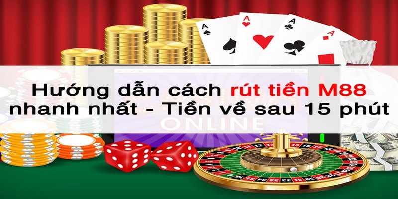 Hướng dẫn rút tiền về tài khoản ngân hàng tại M88