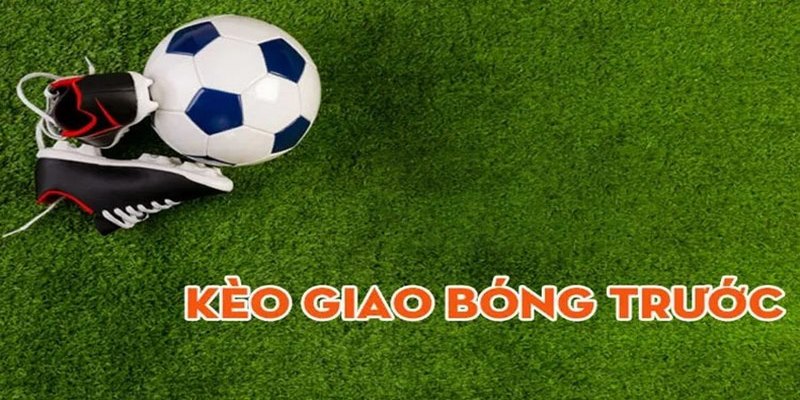 Hướng đặt cược kèo giao bóng trước chuẩn từ a - z