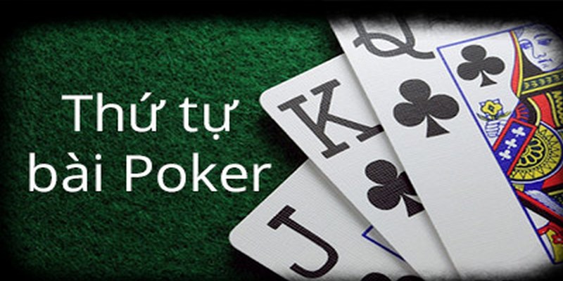 Bài Poker Thứ Tự Với Cách Xếp Bài Và Ghép Tụ Chuẩn Xác