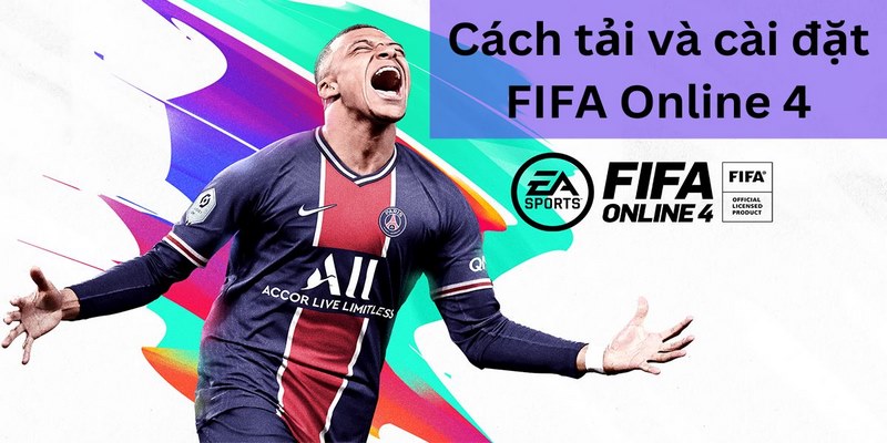 Hướng dẫn FIFA Online 4 download điện thoại